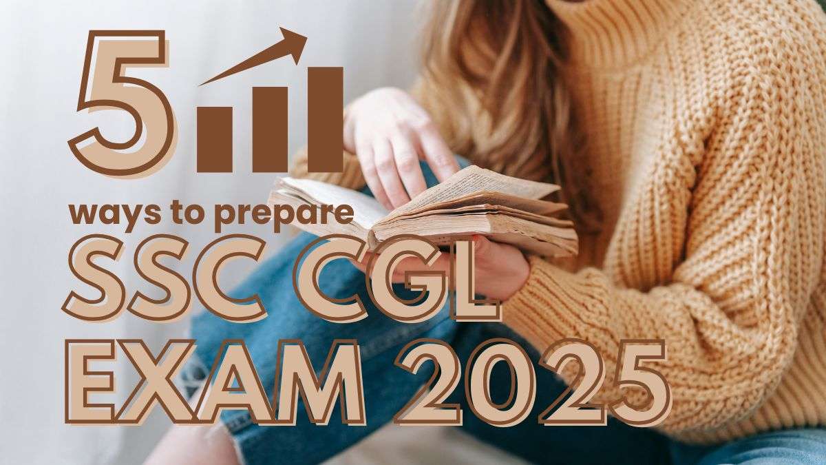 SSC CGL EXAM 2025 की तैयारी कैसे करें: 5 टॉप रणनीतियाँ जो आपकी जीत पक्की कर देंगी!