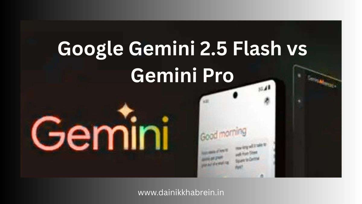 Google Gemini 2.5 Flash vs Gemini Pro